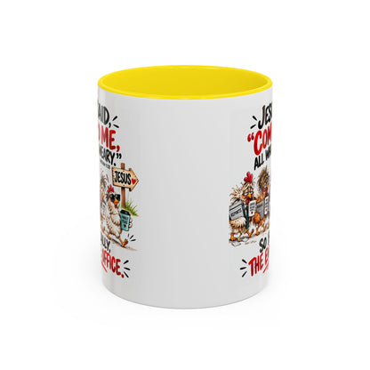 Coffee Mug - "Jesus Said 'Come to Me, All Who Are Weary'" Funny Christian Office Gift