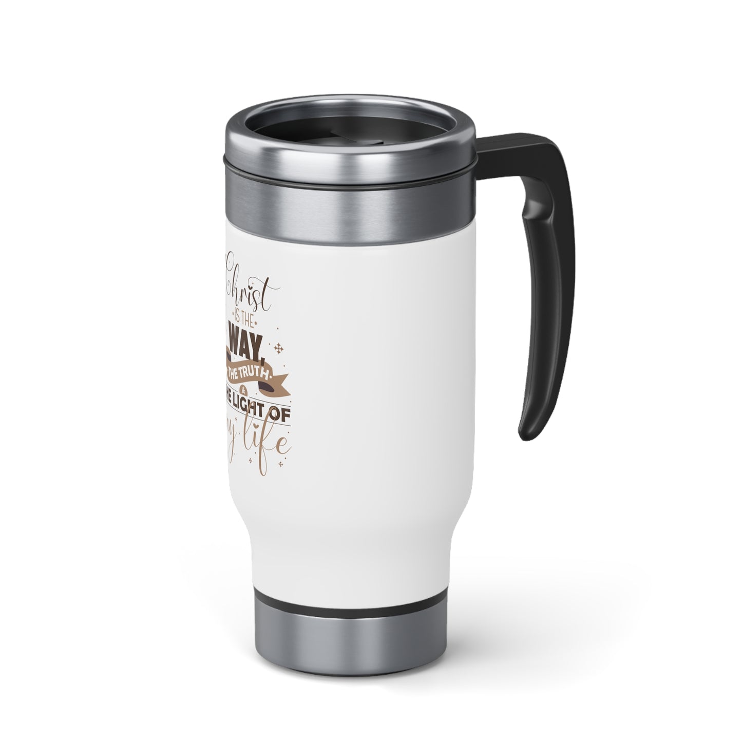 Christ Is The Way, The Truth & The Light Of My Life Travel Mug with Handle, 14oz