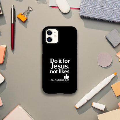 Do It For Him Not Likes Christian Iphone Tough Phone Case - ClaimedbyGodDesigns