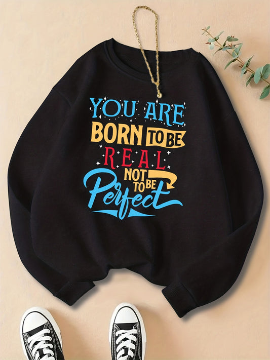 You Are Born To Be Real Not To Be Perfect Women's Christian Pullover Sweatshirt claimedbygoddesigns