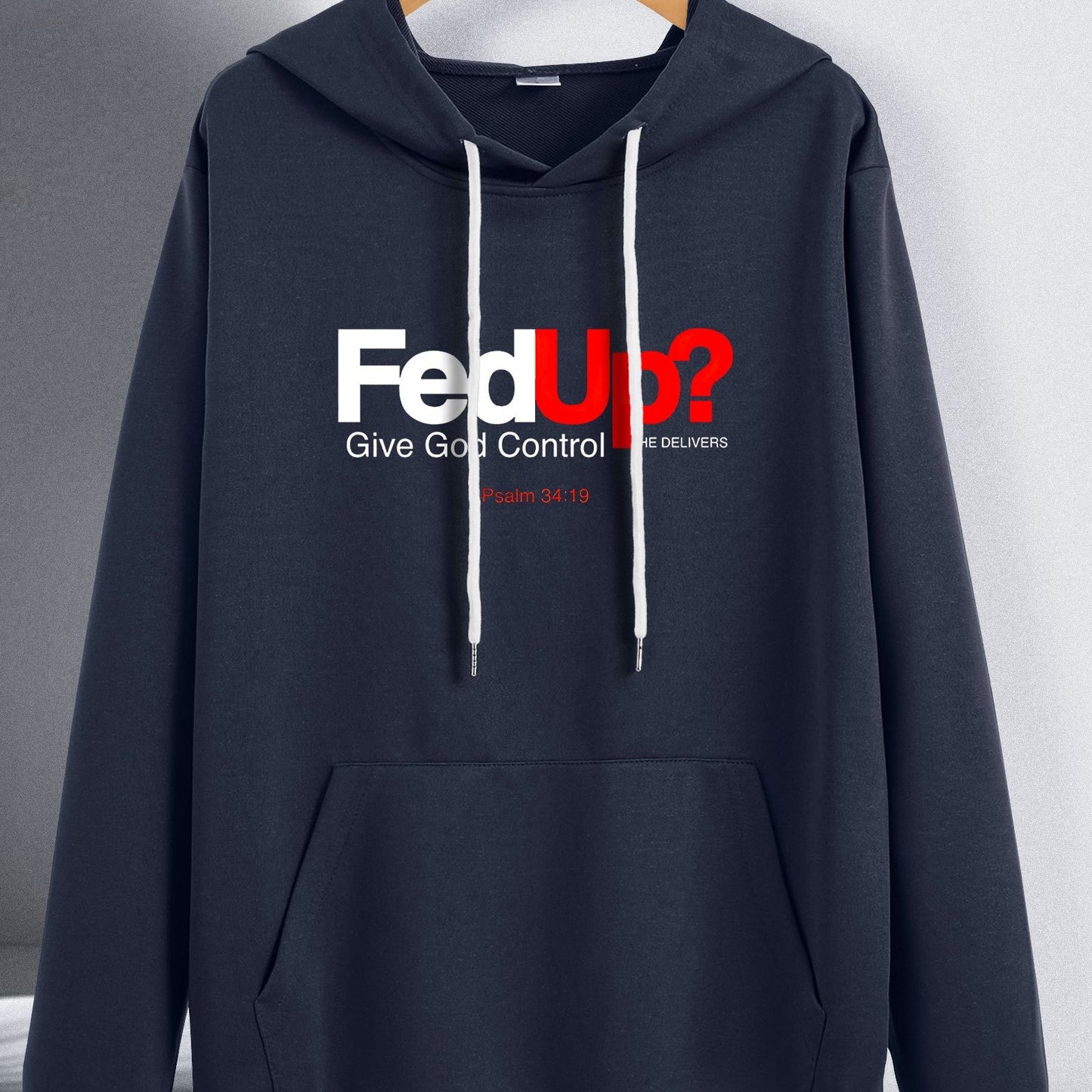 Fed Up Give God Control He Delivers Men's Christian Pullover Hooded Sweatshirt claimedbygoddesigns