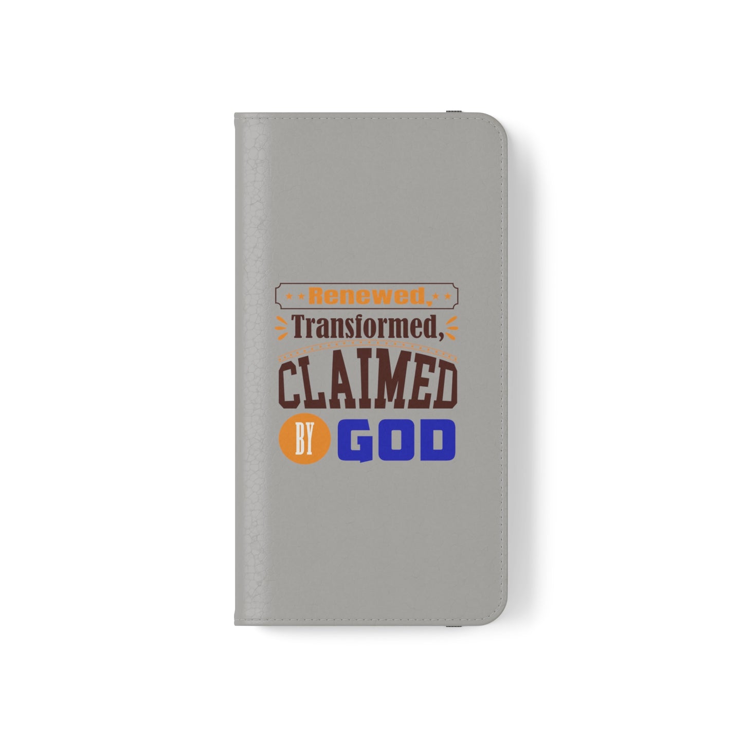 Renewed, Transformed, Claimed By God Phone Flip Cases