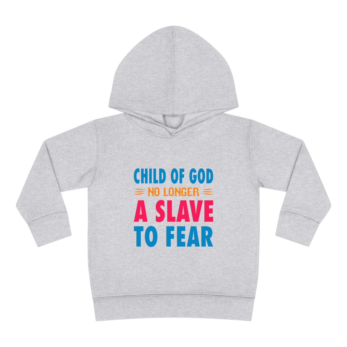 Child Of God No Longer A Slave To Fear Christian Toddler Pullover Fleece Hoodie Printify