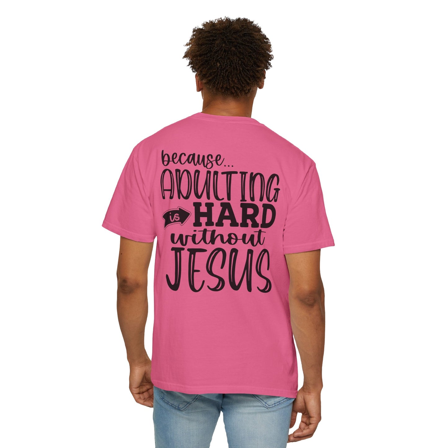 Pray On It Through It Over It Because Adulting Is Hard Without Jesus Unisex Christian T-shirt