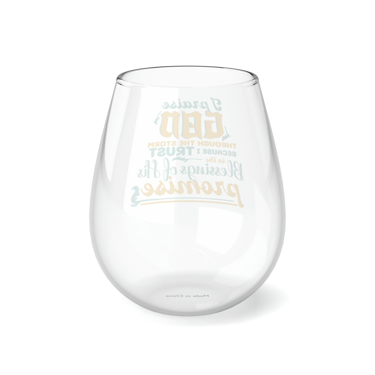 I Praise God Through The Storm Because I Trust In The Blessings Of His Promises Stemless Wine Glass, 11.75oz