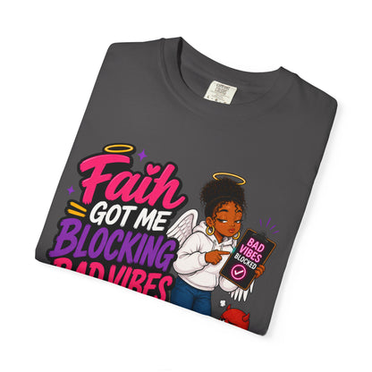 Faith Got Me Blocking Bad Vibes T-Shirt