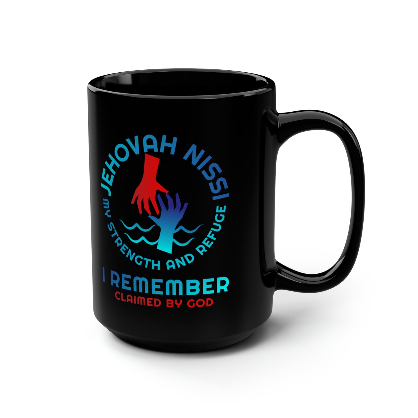 Jehovah Nissi My Strength & Refuge I Remember Christian Black Ceramic Mug, 15oz (double sided print)