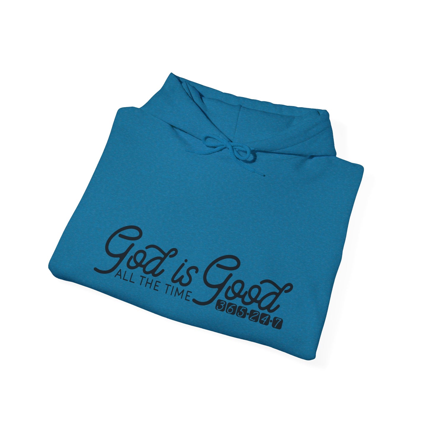 God Is Good All The Time 365 24 7 Unisex Christian Hooded Pullover Sweatshirt