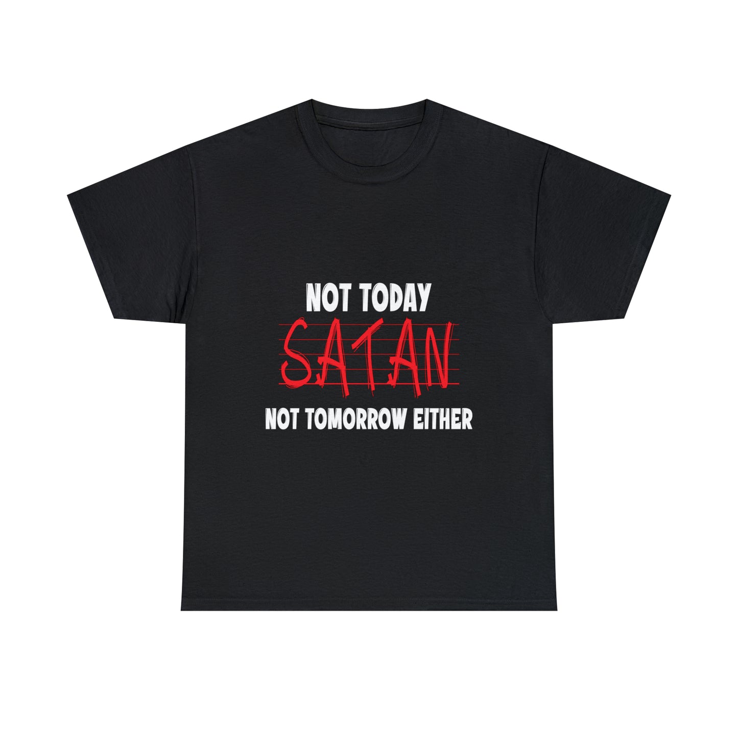 Not Today Satan Not Tomorrow Either  Unisex Heavy Cotton Tee Printify