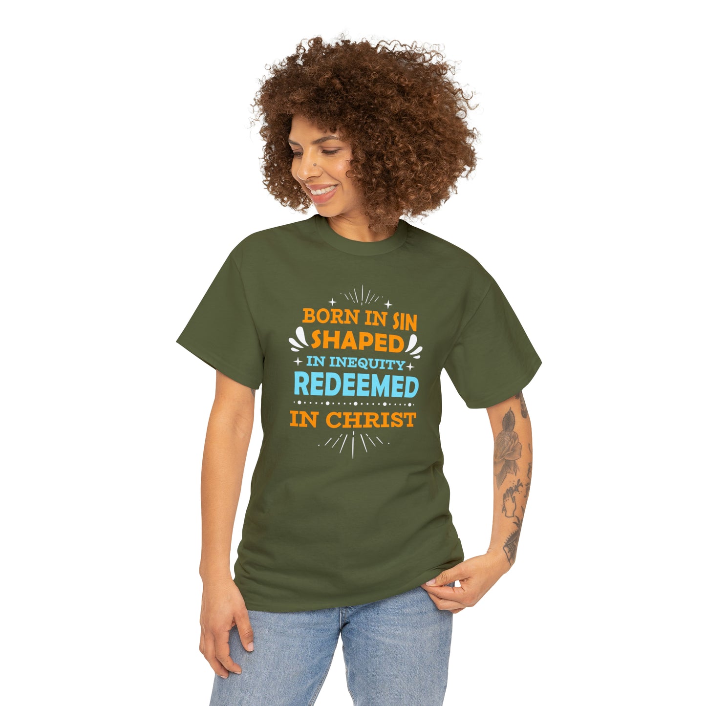 Born In Sin Shaped In Inequity Redeemed In Christ  Unisex Heavy Cotton Tee