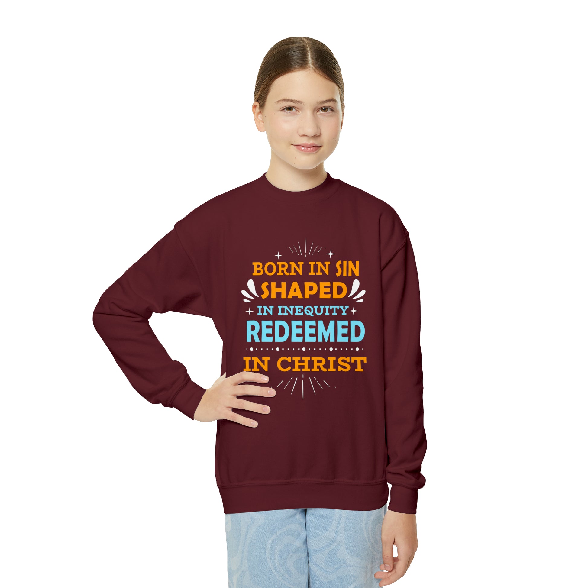 Born In Sin Shaped In Inequity Redeemed In Christ Youth Christian Sweatshirt Printify