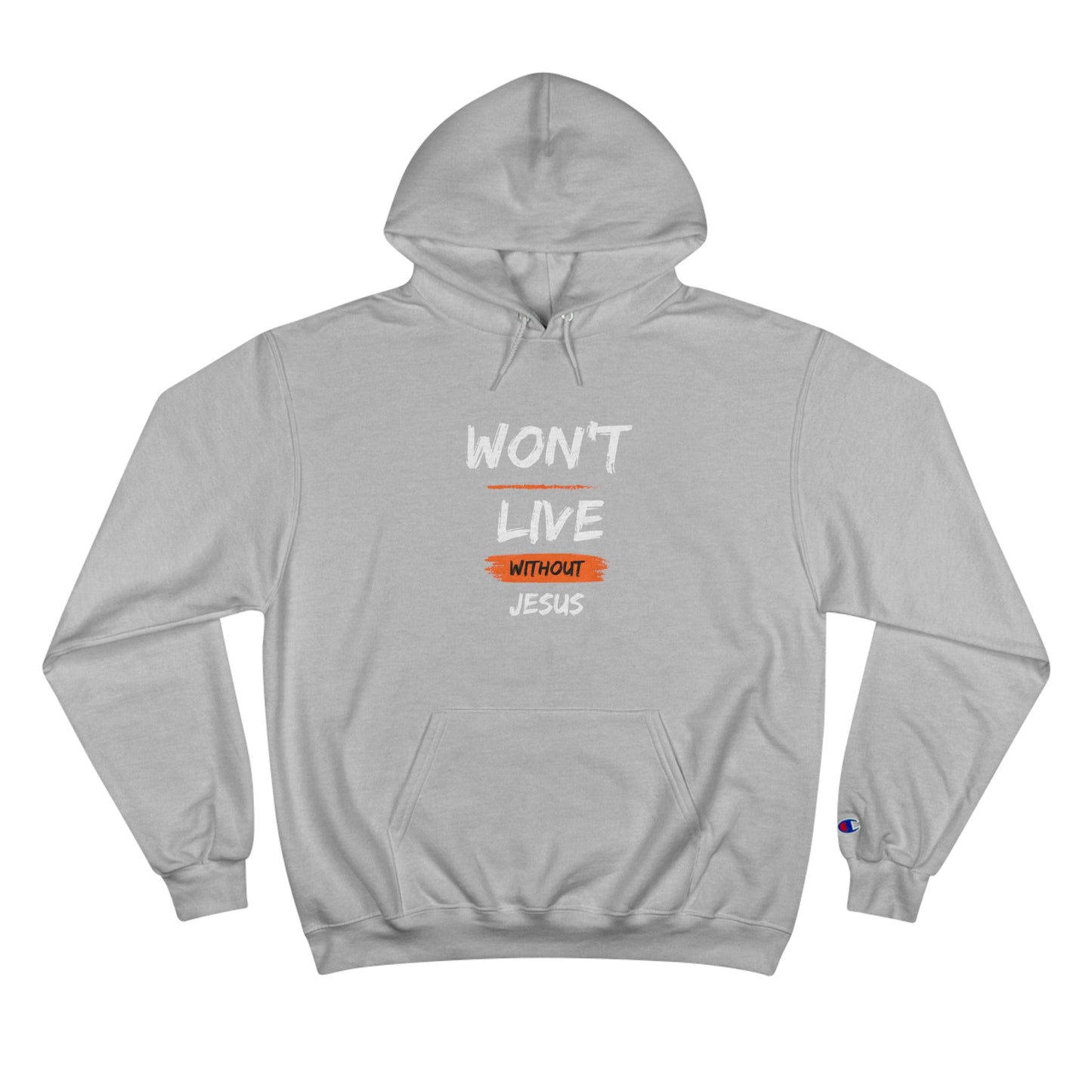 Won't Live Without Jesus Unisex Champion Hoodie Printify