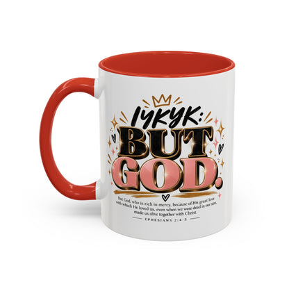Accent Coffee Mug - “IYKYK But God” Inspirational Christian Coffee Mug (11/15oz)