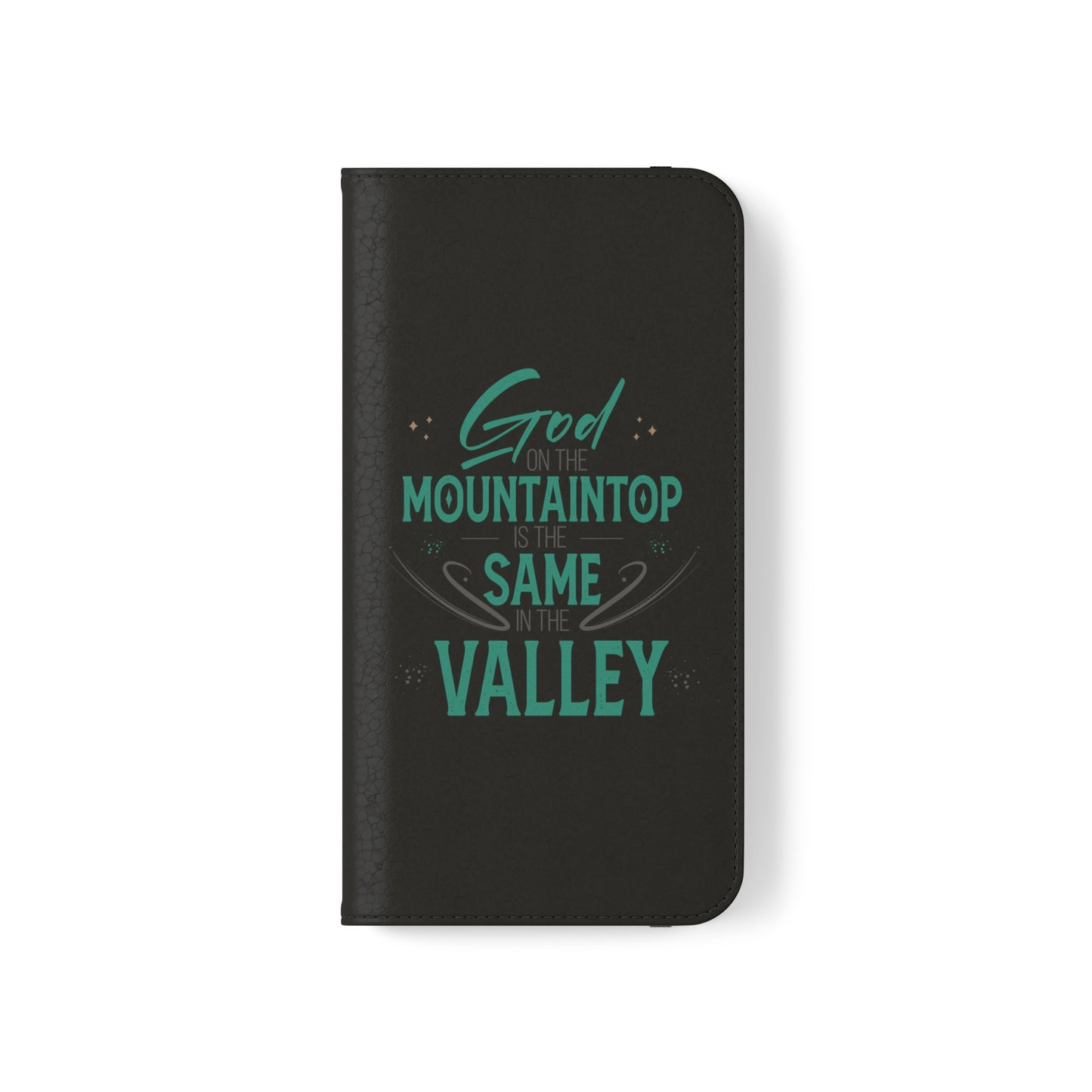 God At The Mountaintop Is The Same In The Valley Phone Flip Cases