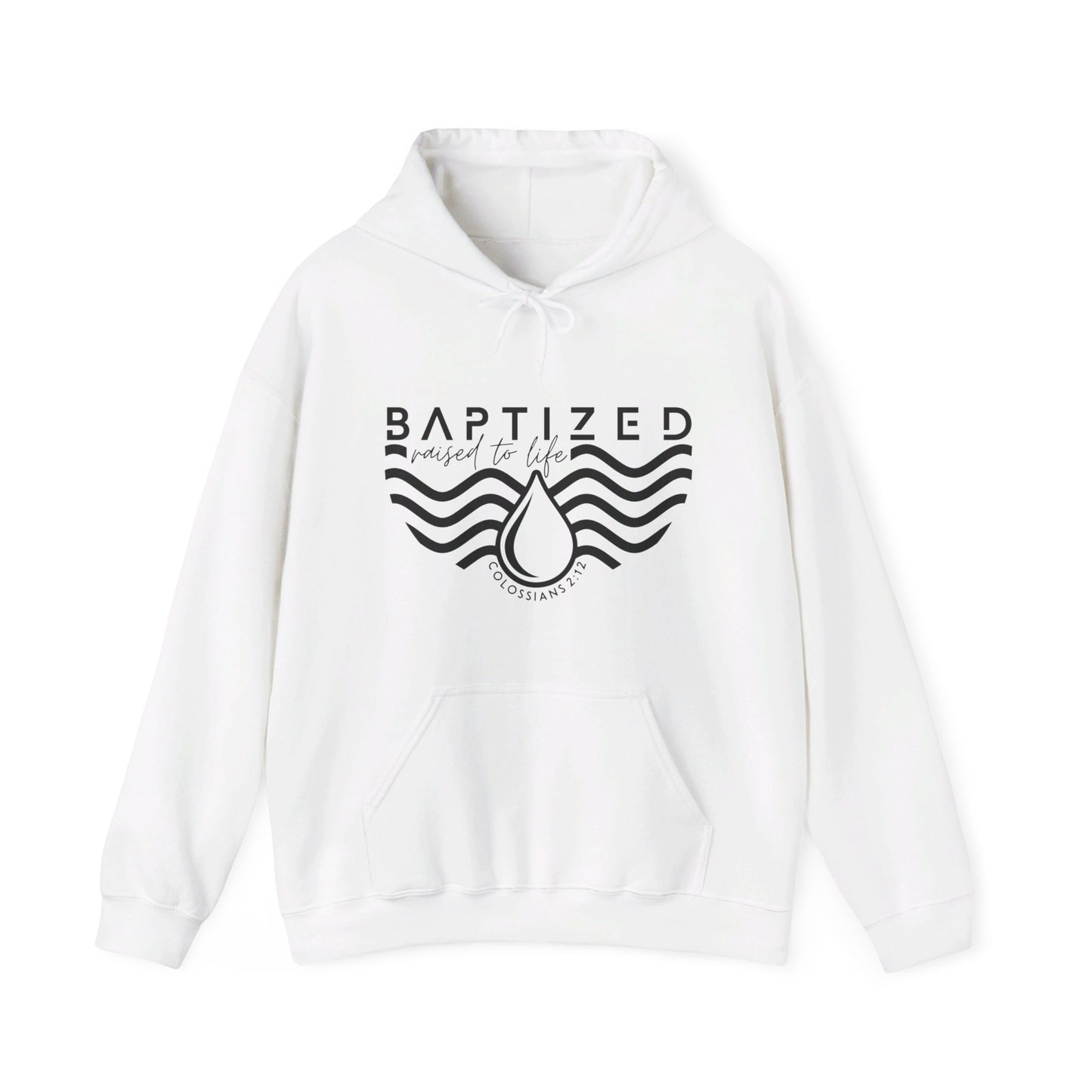 Baptized Raised To Life Unisex Christian Pullover Hooded Sweatshirt