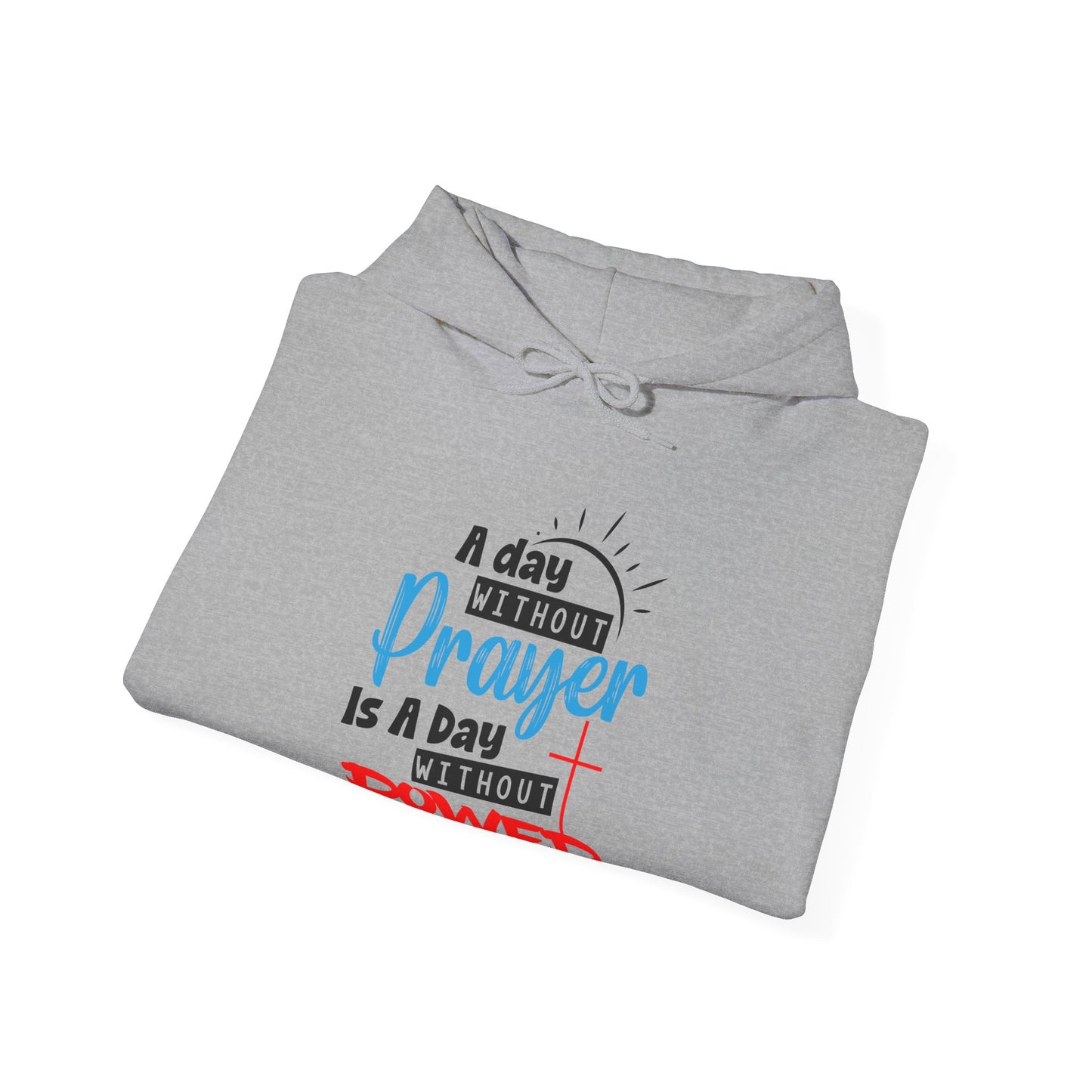 Unisex Christian Hooded Sweatshirt - A Day Without Prayer