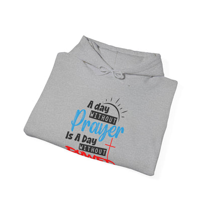 Unisex Christian Hooded Sweatshirt - A Day Without Prayer