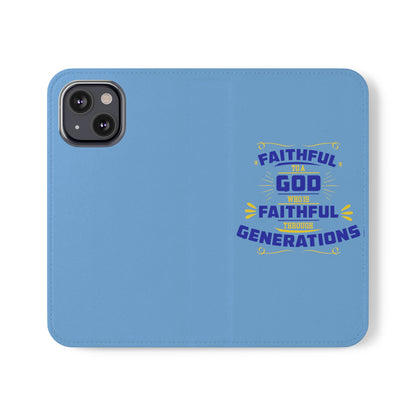 Faithful To A God Who Is Faithful Through Generations Phone Flip Case