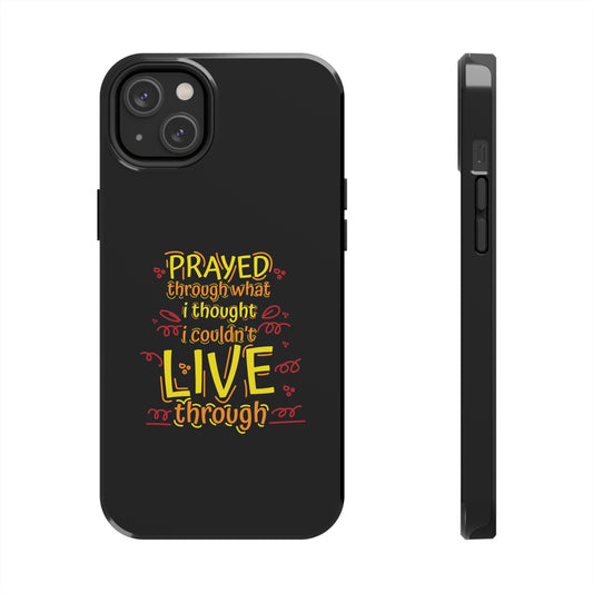 Prayed Through What I Thought I Couldn't Live Through Tough Phone Cases, Case-Mate