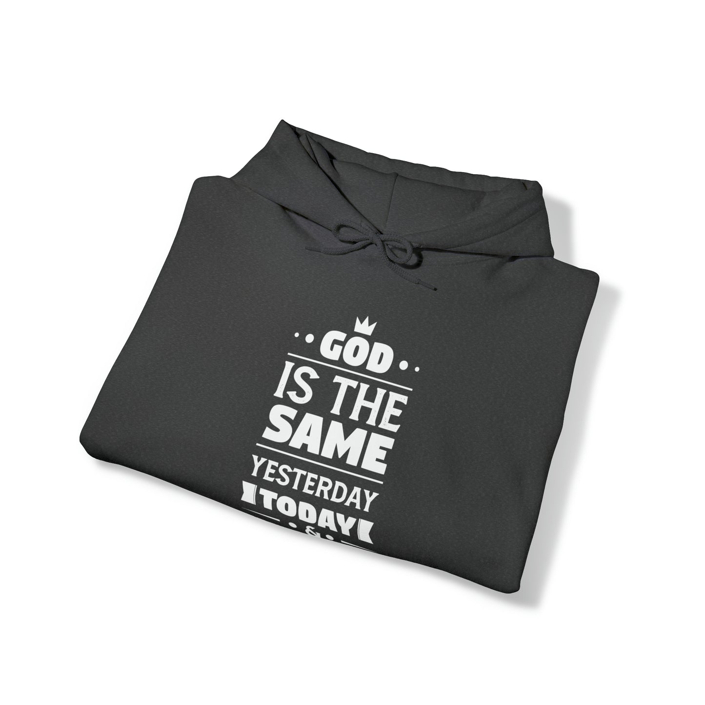 God Is The Same Yesterday Today & Tomorrow Unisex Hooded Sweatshirt