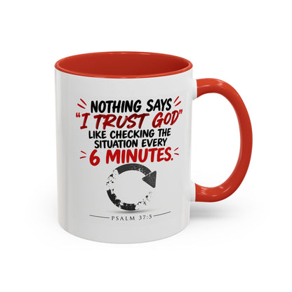 Nothing Says I Trust God Like Checking the Situation Every 6 Minutes Mug