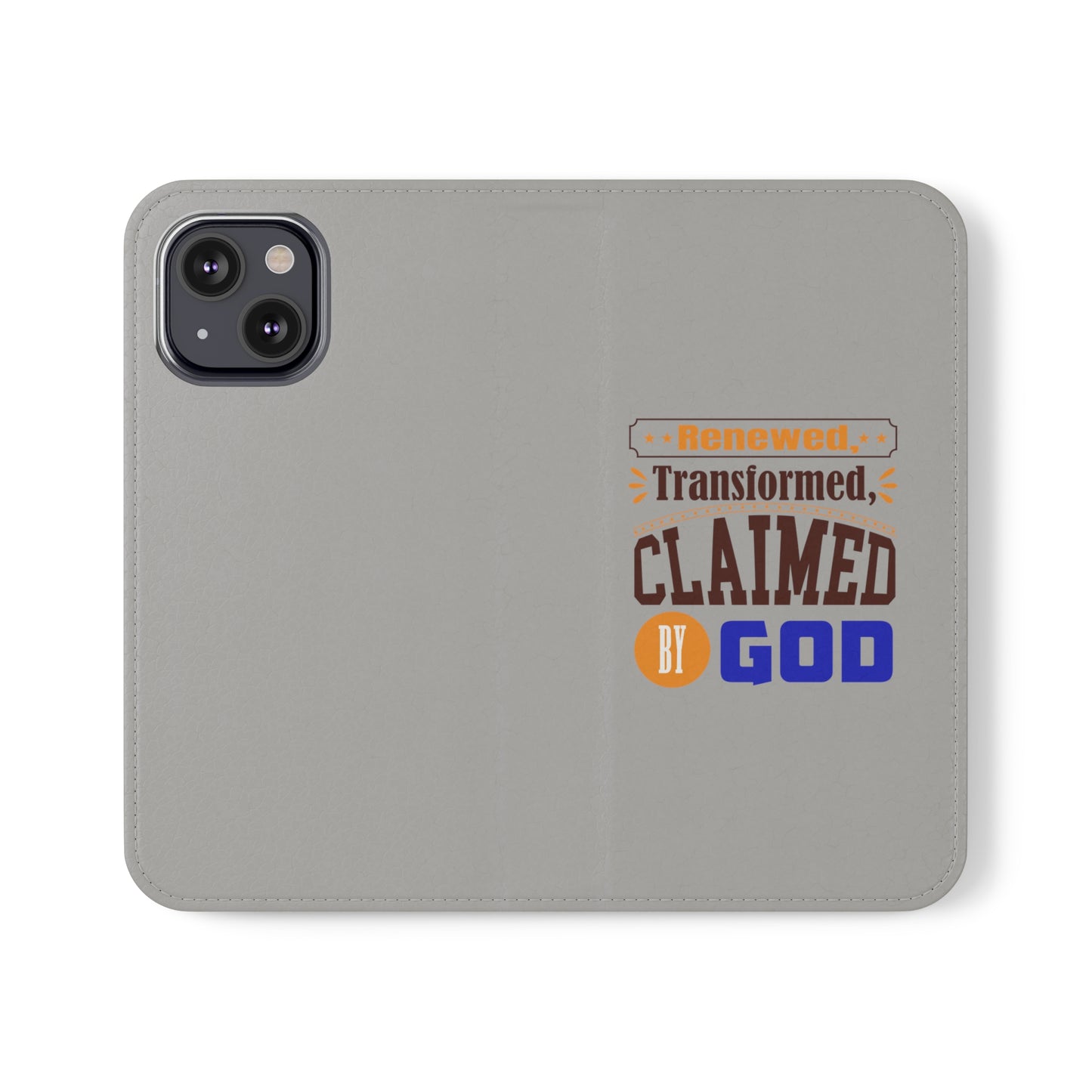 Renewed, Transformed, Claimed By God Phone Flip Cases