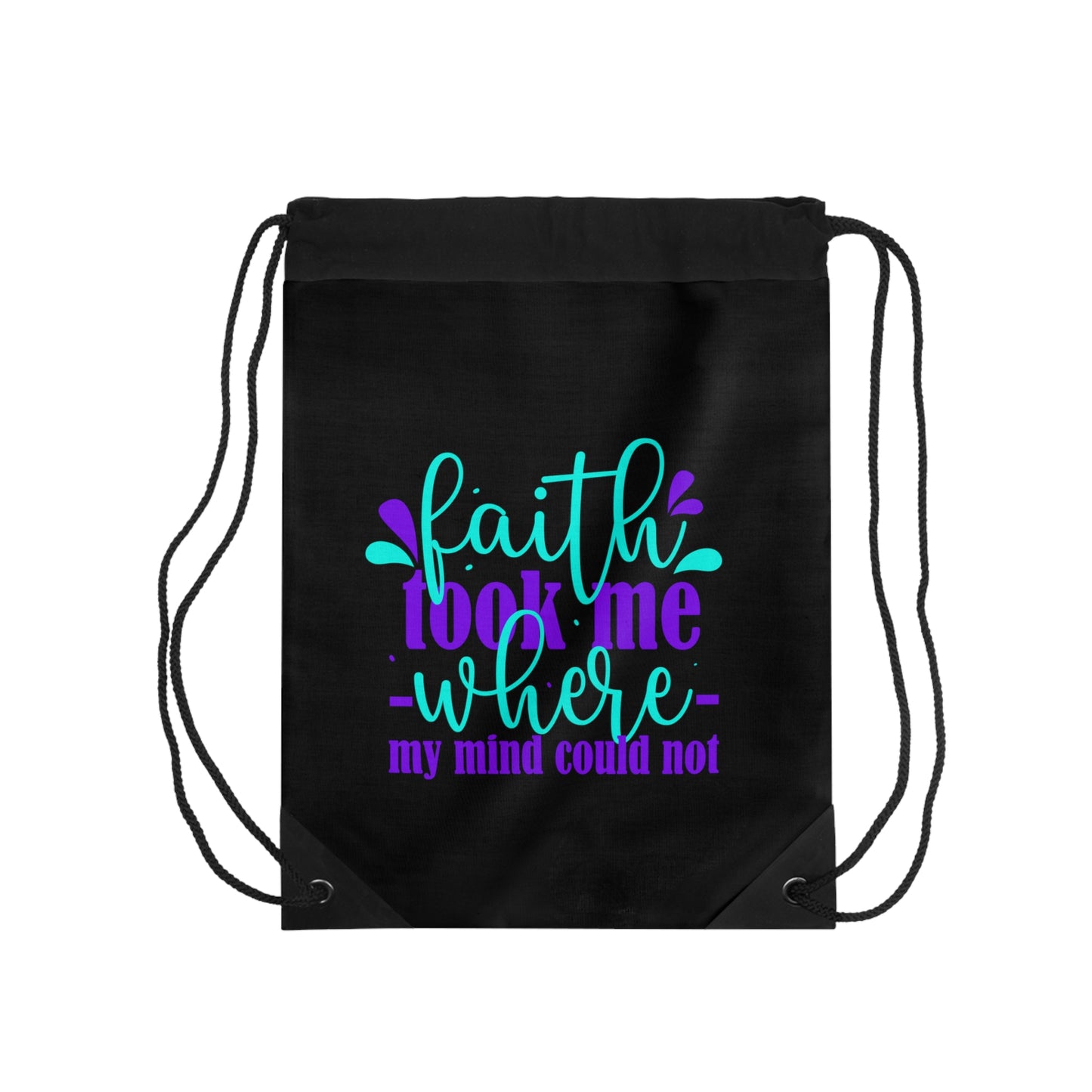 Faith Took Me Where My Mind Could Not Drawstring Bag
