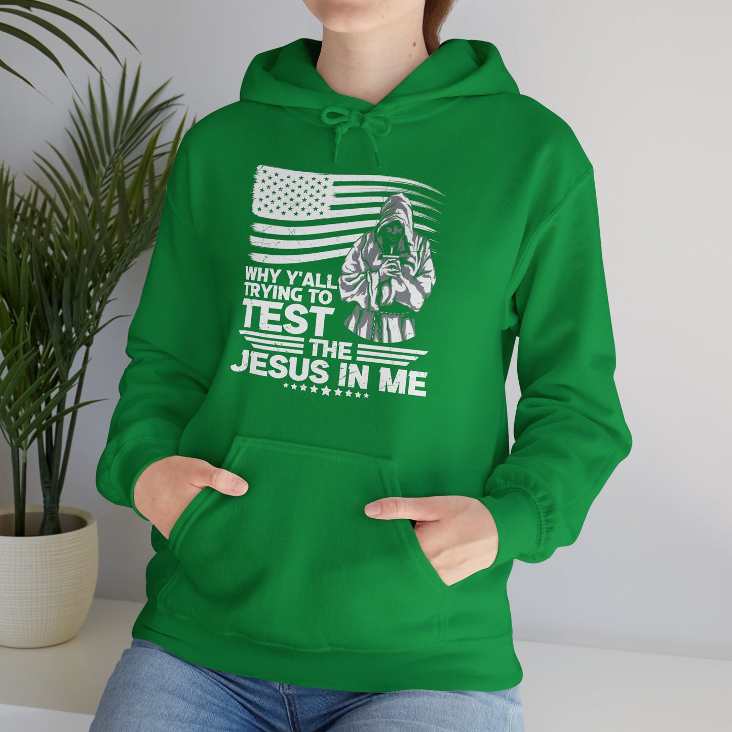 Why Y'all Trying To Test The Jesus In Me American Patriotic Christian Unisex Hooded Pullover Sweatshirt