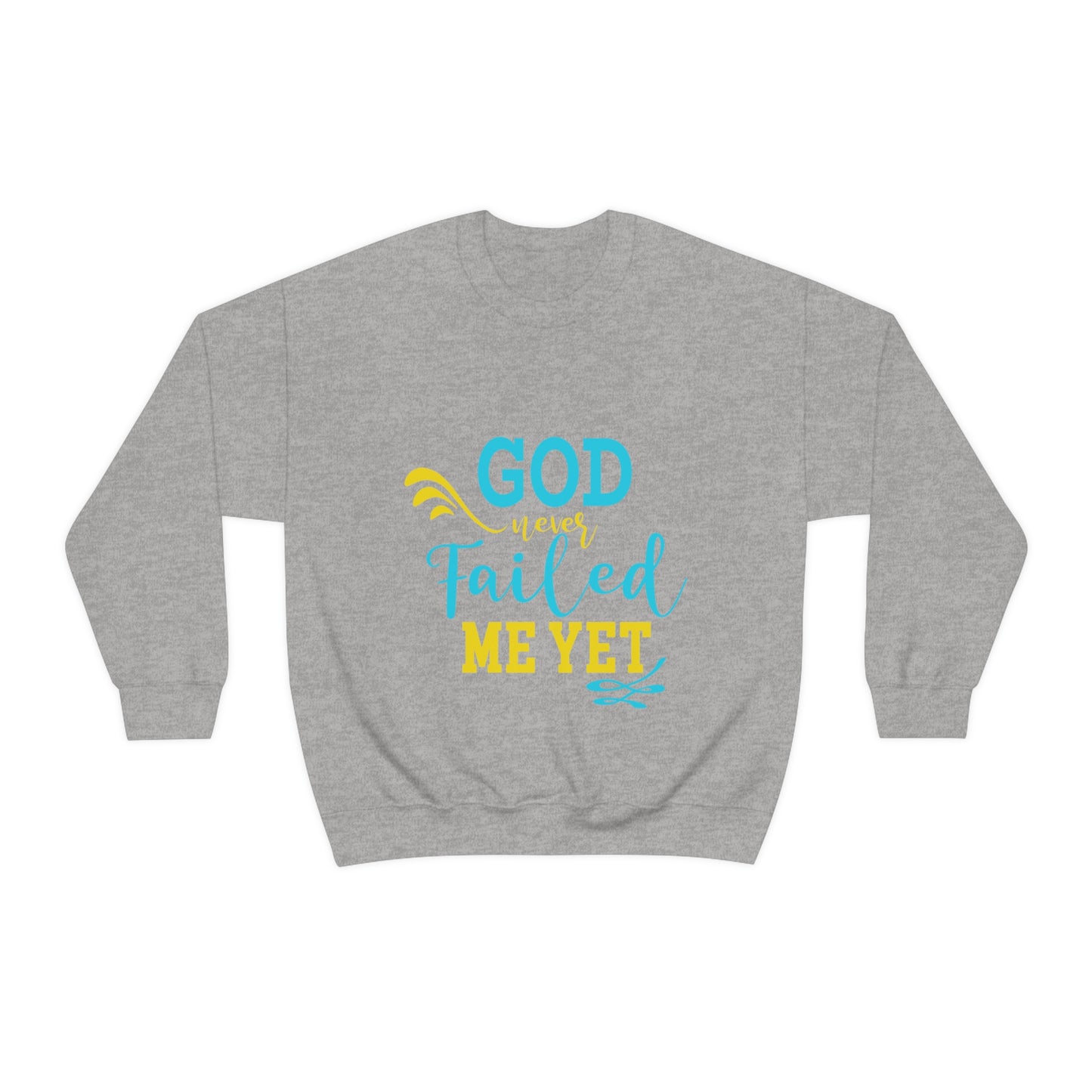 God Never Failed Me Yet Unisex Heavy Blend™ Crewneck Sweatshirt