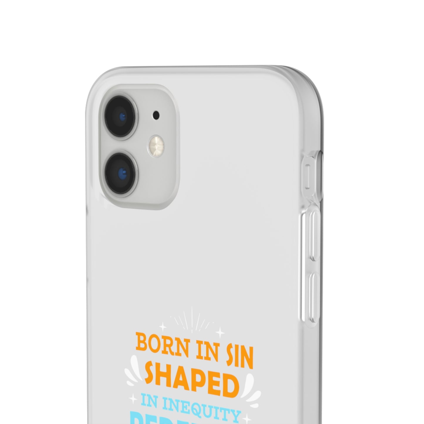 Born In Sin Shaped In Inequity Redeemed In Christ Flexi Phone Case