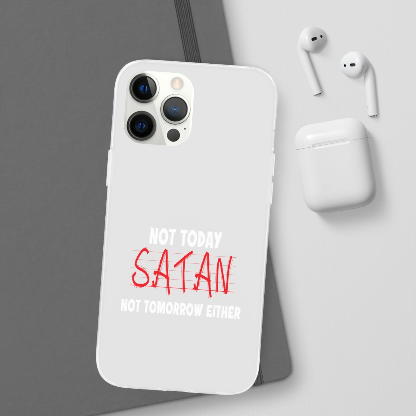 Not Today Satan Not Tomorrow Either Christian Flexi Phone Case Printify