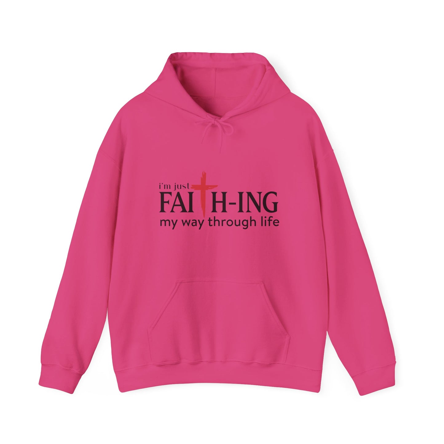 Unisex Christian Hooded Sweatshirt - I'm Just Faith-ing My Way Through Life