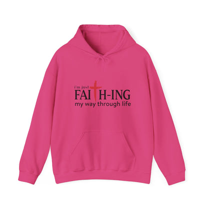 Unisex Christian Hooded Sweatshirt - I'm Just Faith-ing My Way Through Life