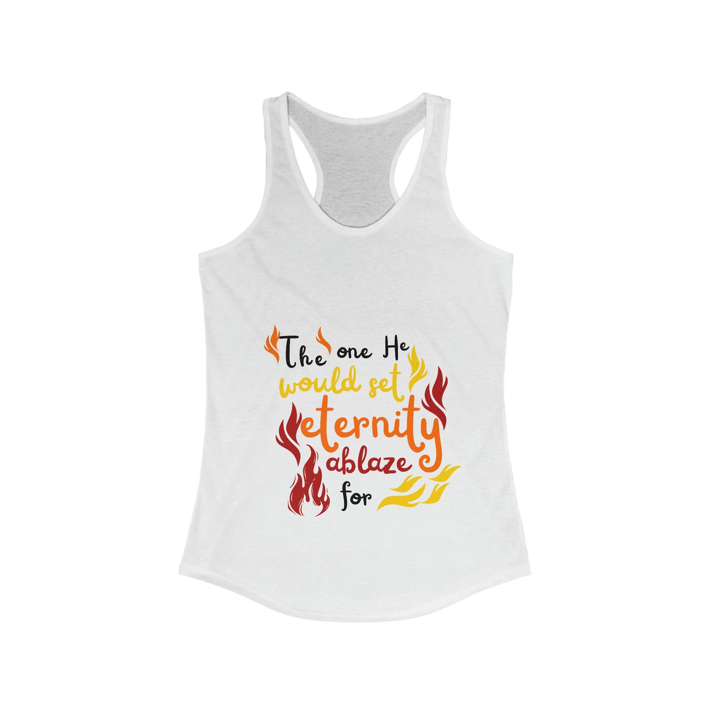 The One He Would Set Eternity Ablaze For  slim fit tank-top