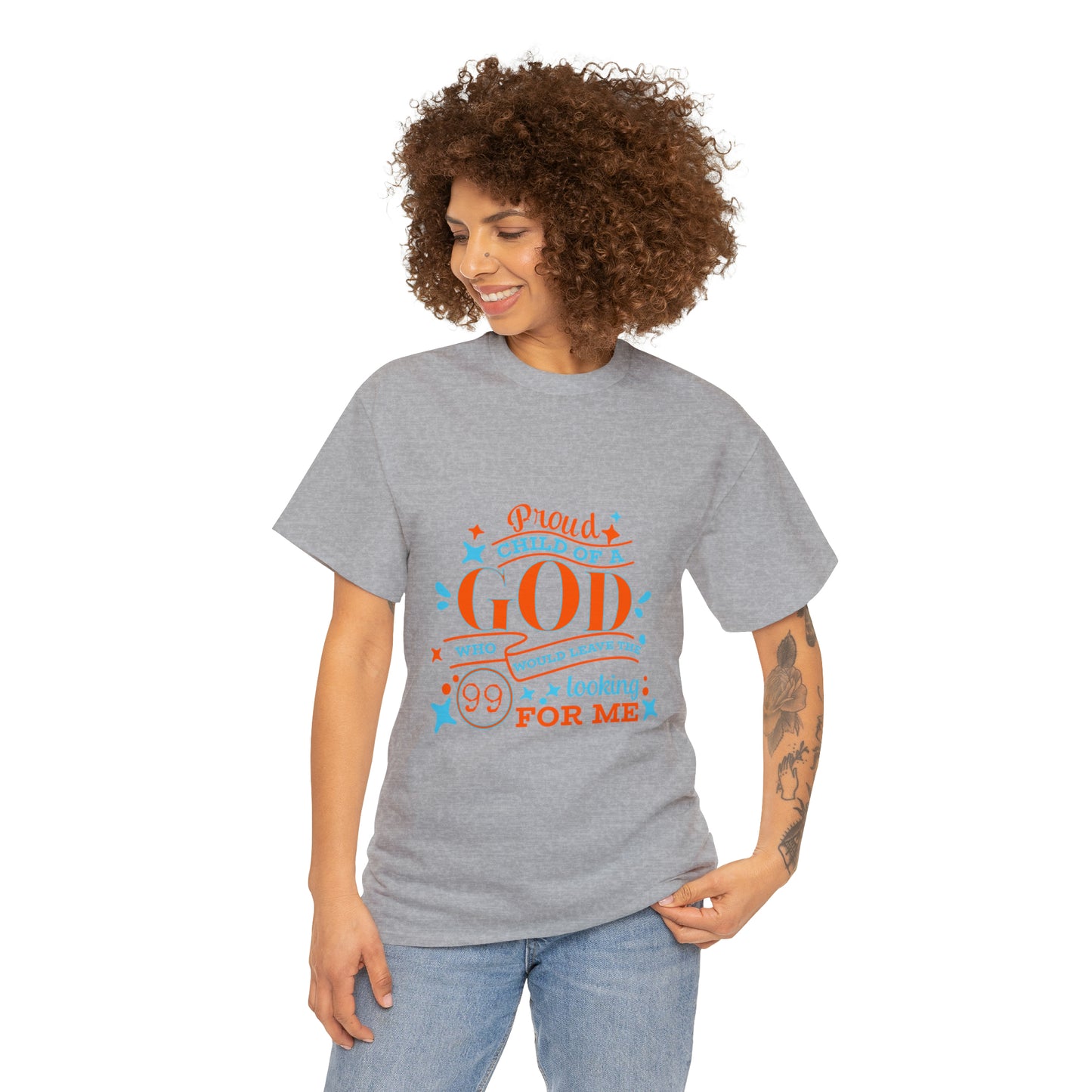 Proud Child Of A God Who Would Leave The 99 Looking For Me Unisex Heavy Cotton Tee