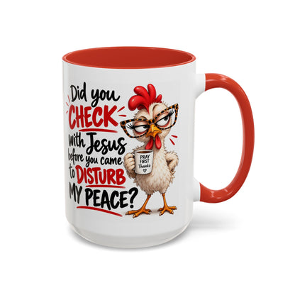 Christian Coffee Mug — “Did You Check with Jesus Before You Came to Disturb My Peace?” Accent Mug