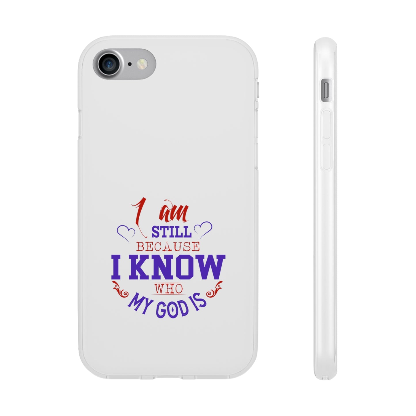 I Am Still Because I Know Who My God Is Flexi Phone Case