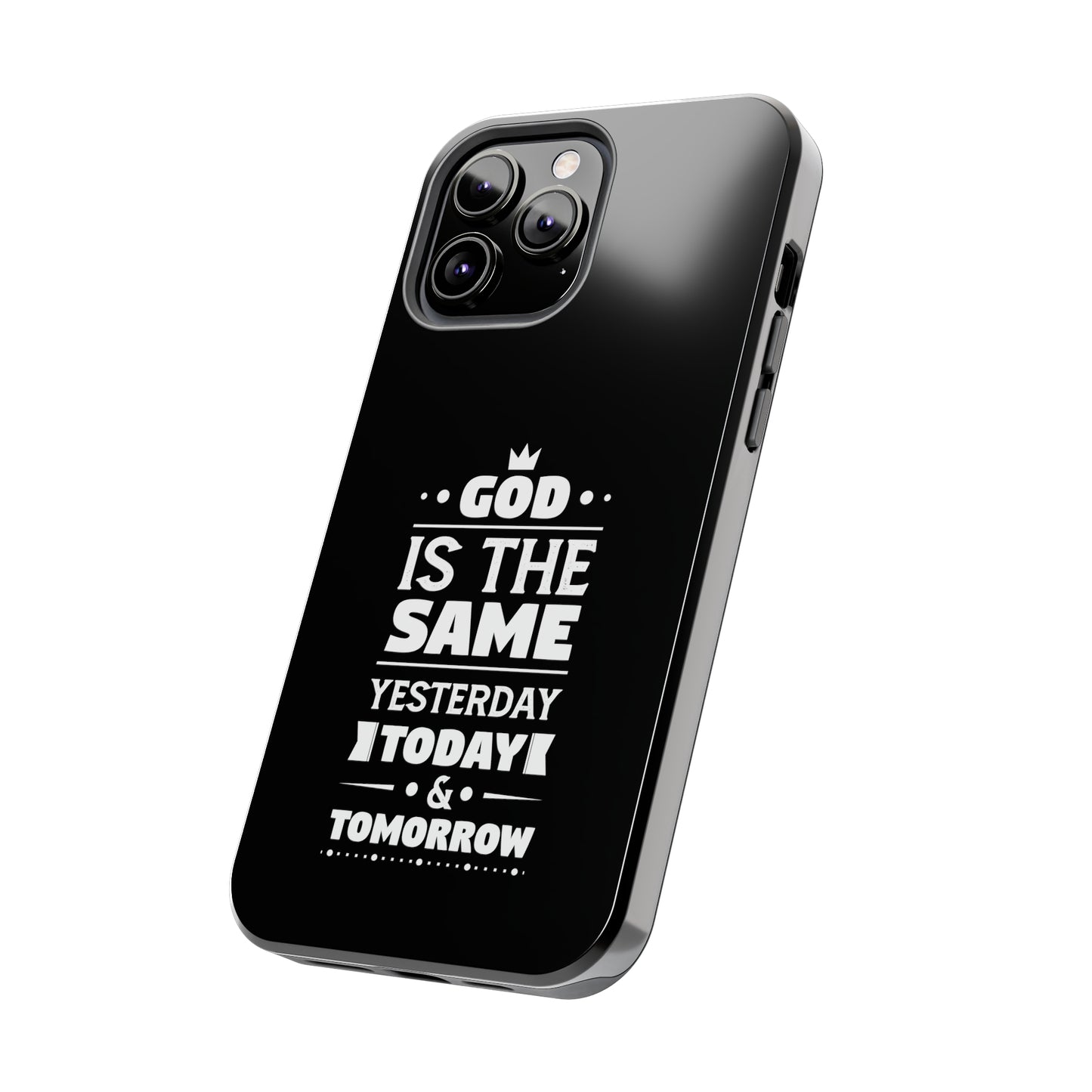 God Is The Same Yesterday Today Tomorrow Tough Phone Cases, Case-Mate