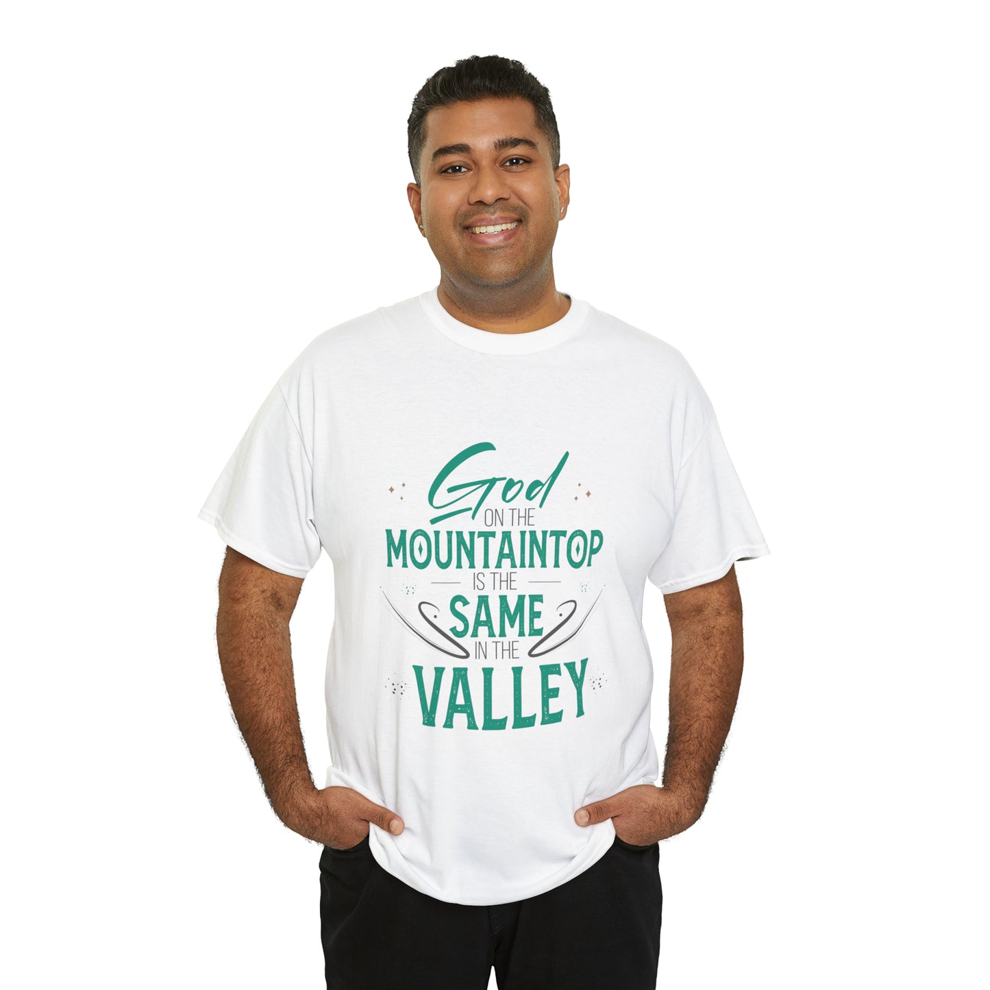 God On The Mountaintop Is The Same In The Valley Unisex Heavy Cotton Tee