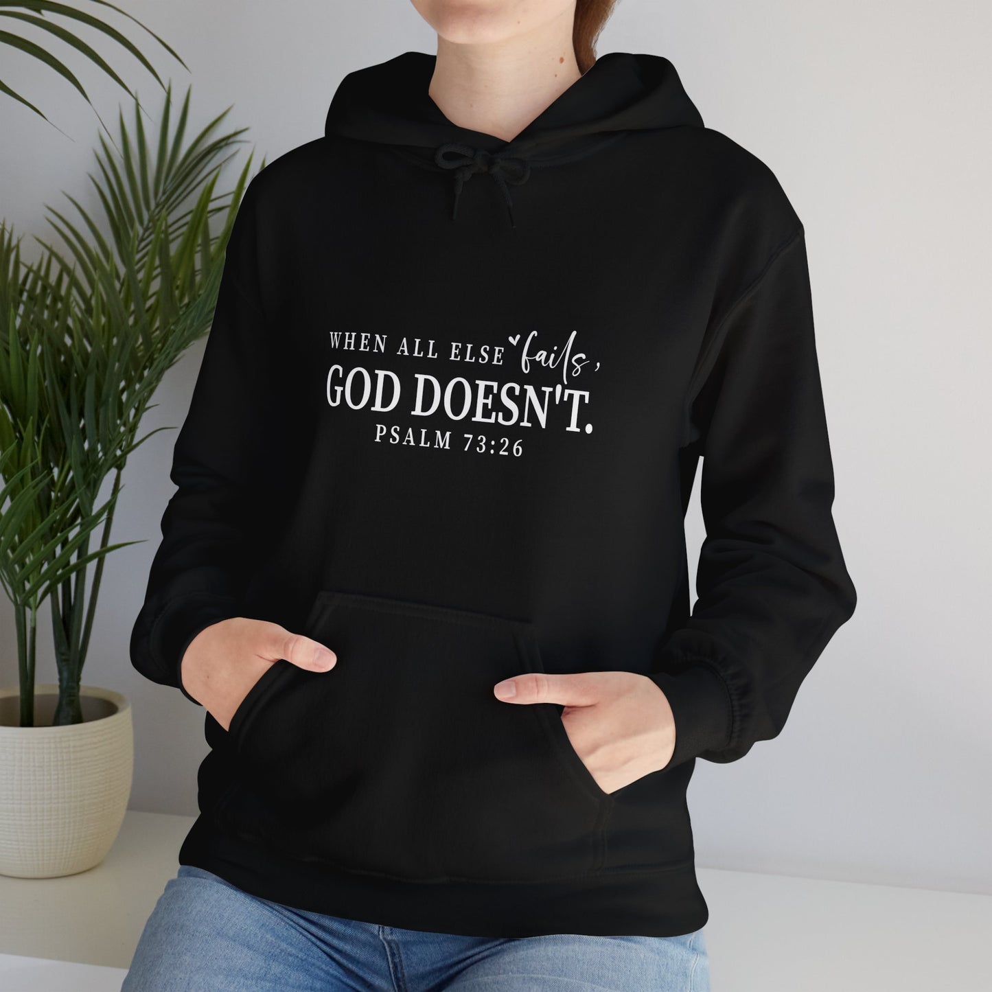Christian Hooded Sweatshirt - When All Else Fails He Doesn't