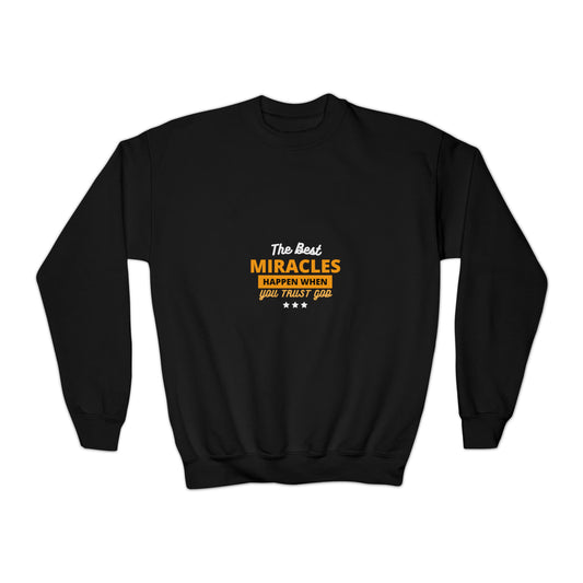 The Best Miracles Happen When We Trust God Youth Christian Sweatshirt Printify