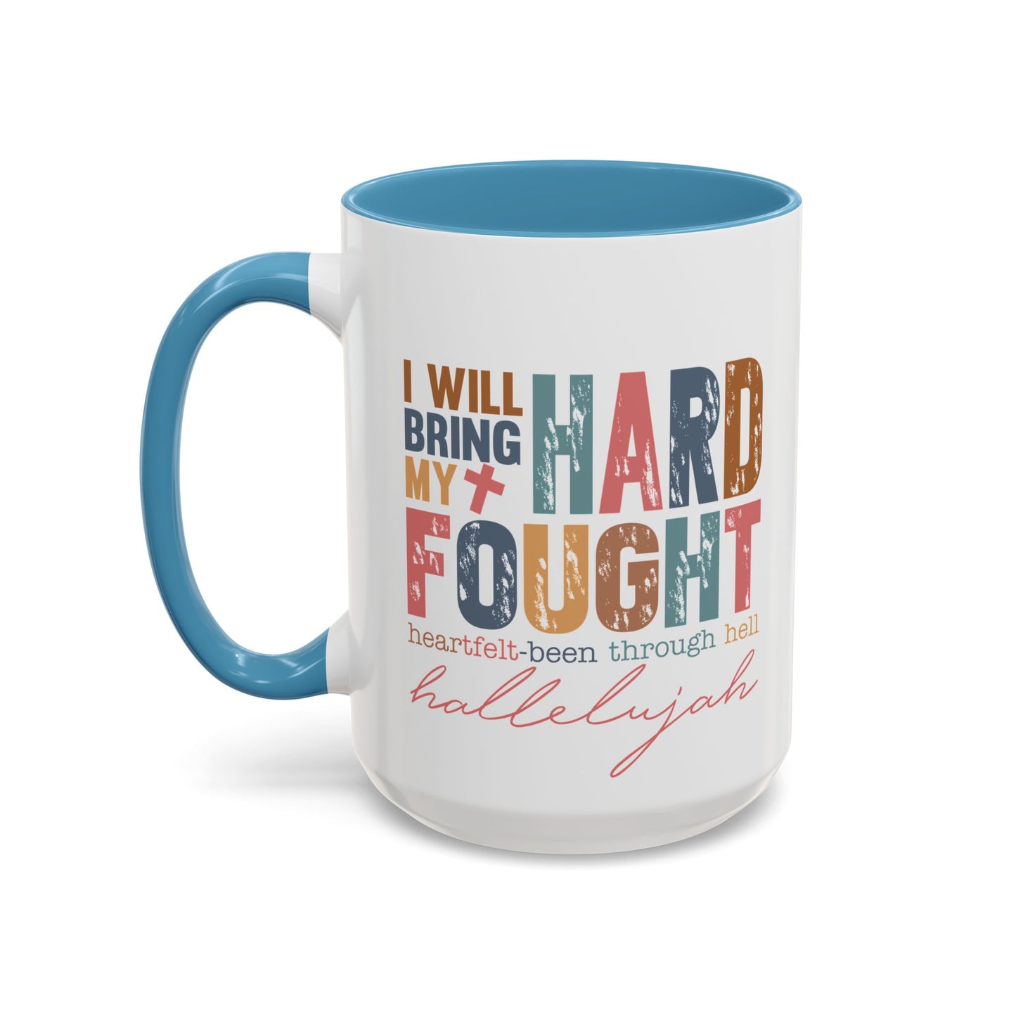 Inspirational Accent Coffee Mug - 'I Will Bring My Hard Fought Hallelujah' - 11oz & 15oz