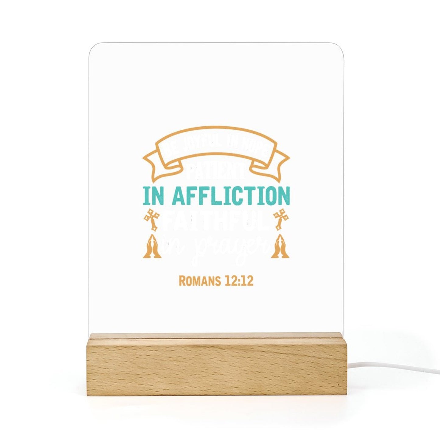 Be Joyful In Hope Patient In Affliction Faithful In Prayer Christian Acrylic Night Light with Wooden Base Christian Gift Idea