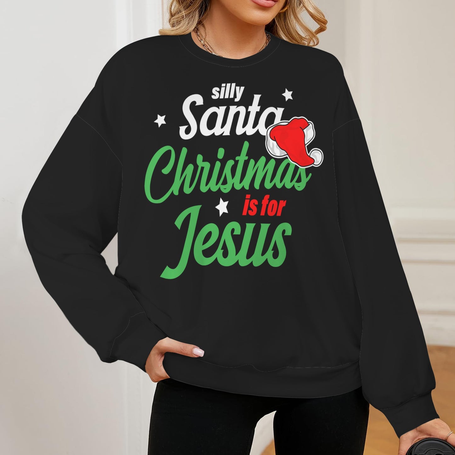 Silly Santa Christmas Is For Jesus Christmas Themed Women's Christian Oversized Crew Neck Pullover Sweatshirt