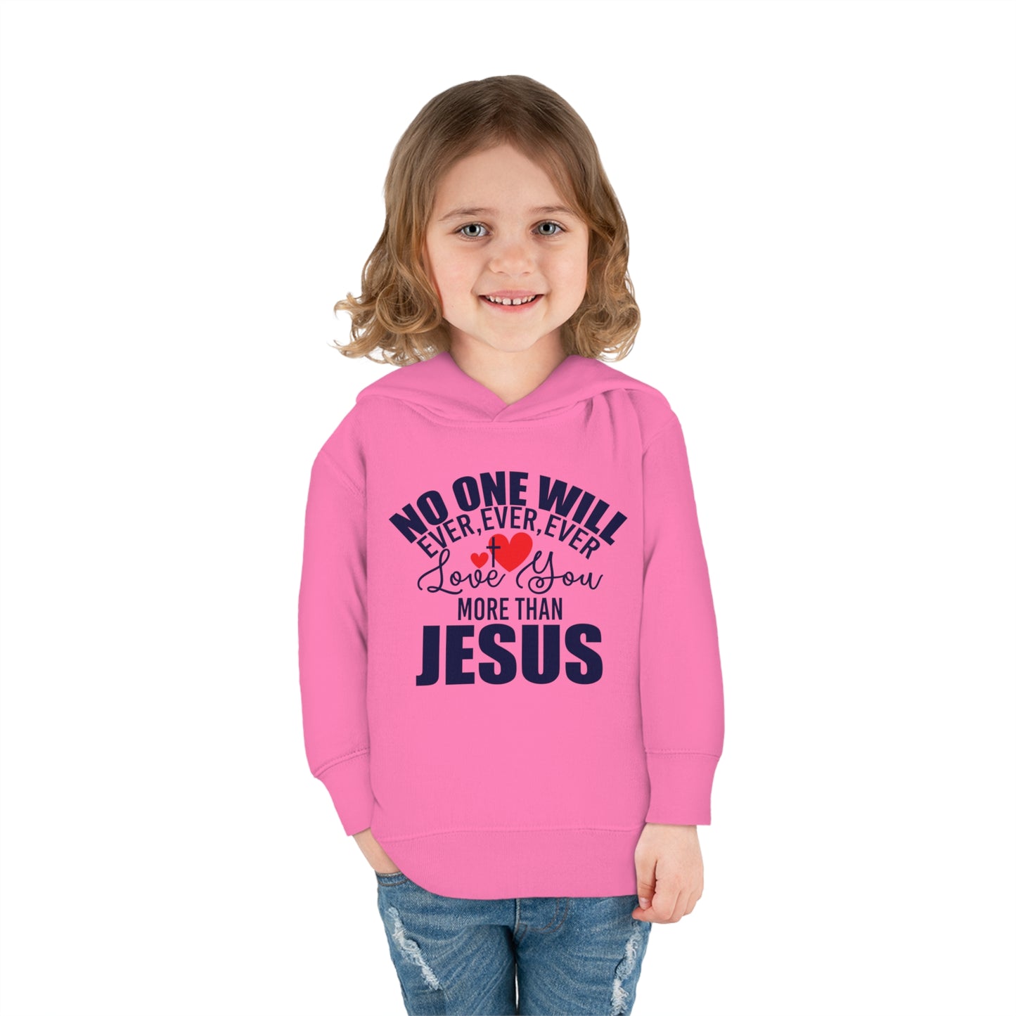 No One Will Ever Ever Love You More Than Jesus Christian Toddler Pullover Fleece Hooded Sweatshirt