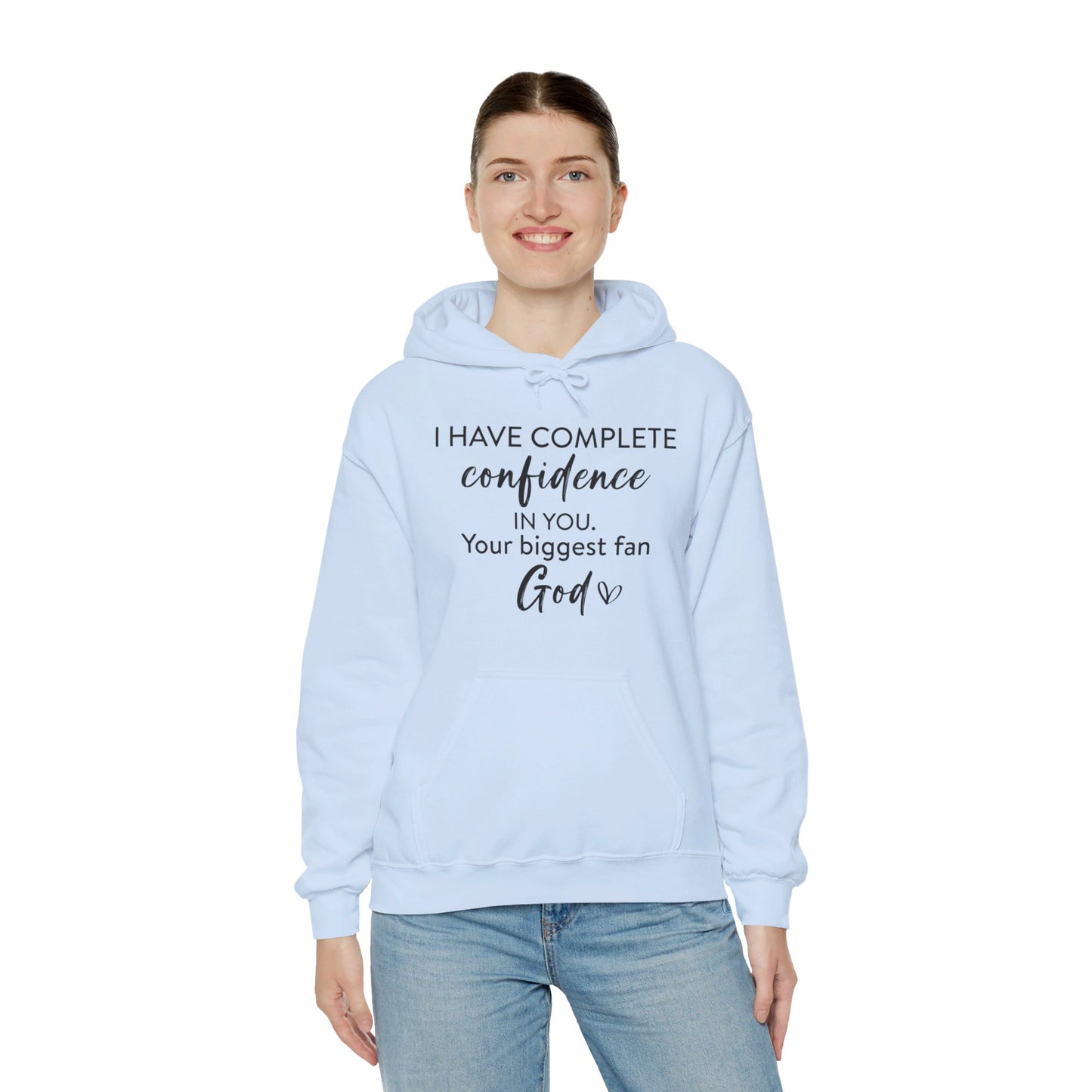 I Have Complete Confidence In You Your Biggest Fan God Unisex Christian Pullover Hooded Sweatshirt