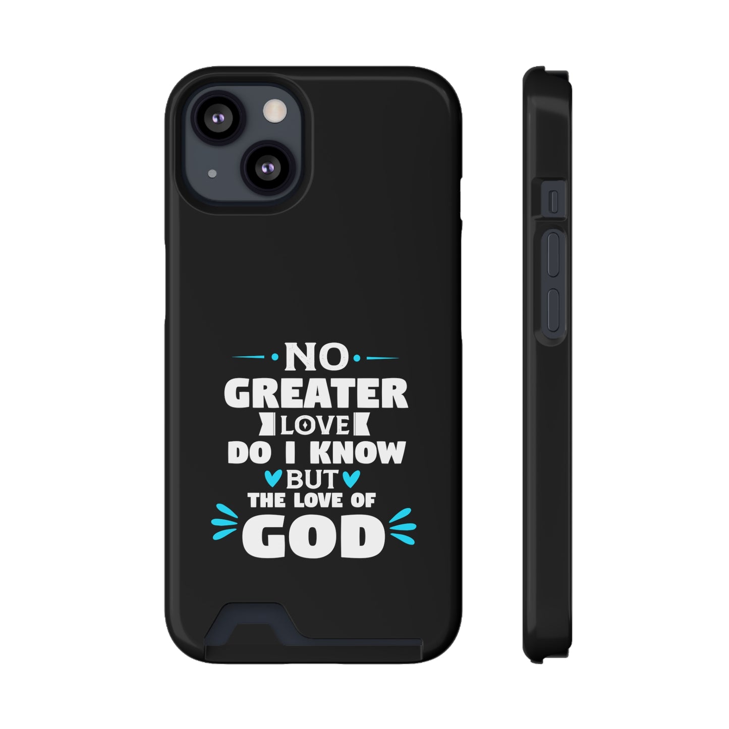 No Greater Love Do I Know But The Love Of God  Phone Case With Card Holder