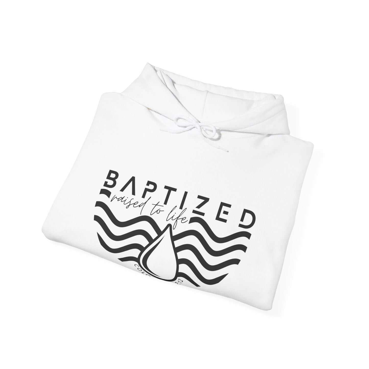 Baptized Raised To Life Unisex Christian Pullover Hooded Sweatshirt