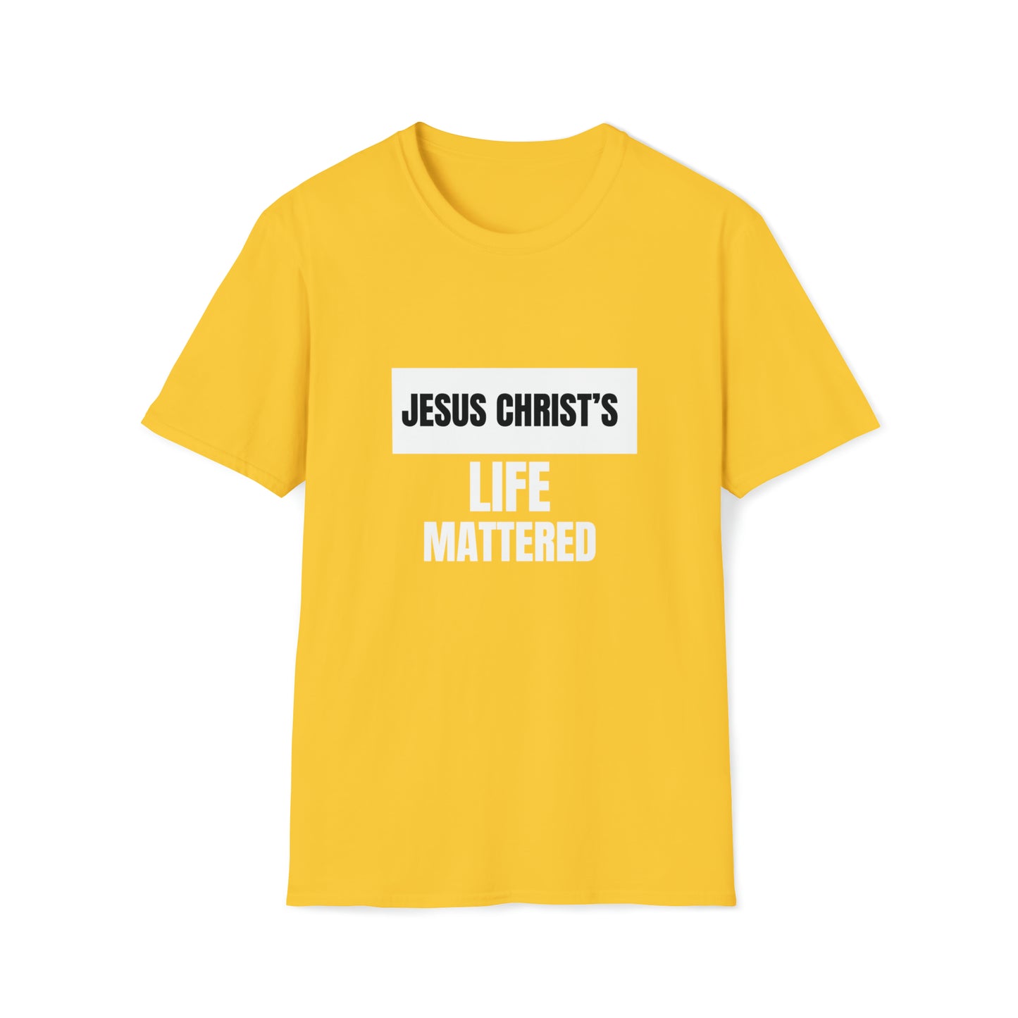 Jesus Christ's Life Mattered Unisex T-shirt Printify