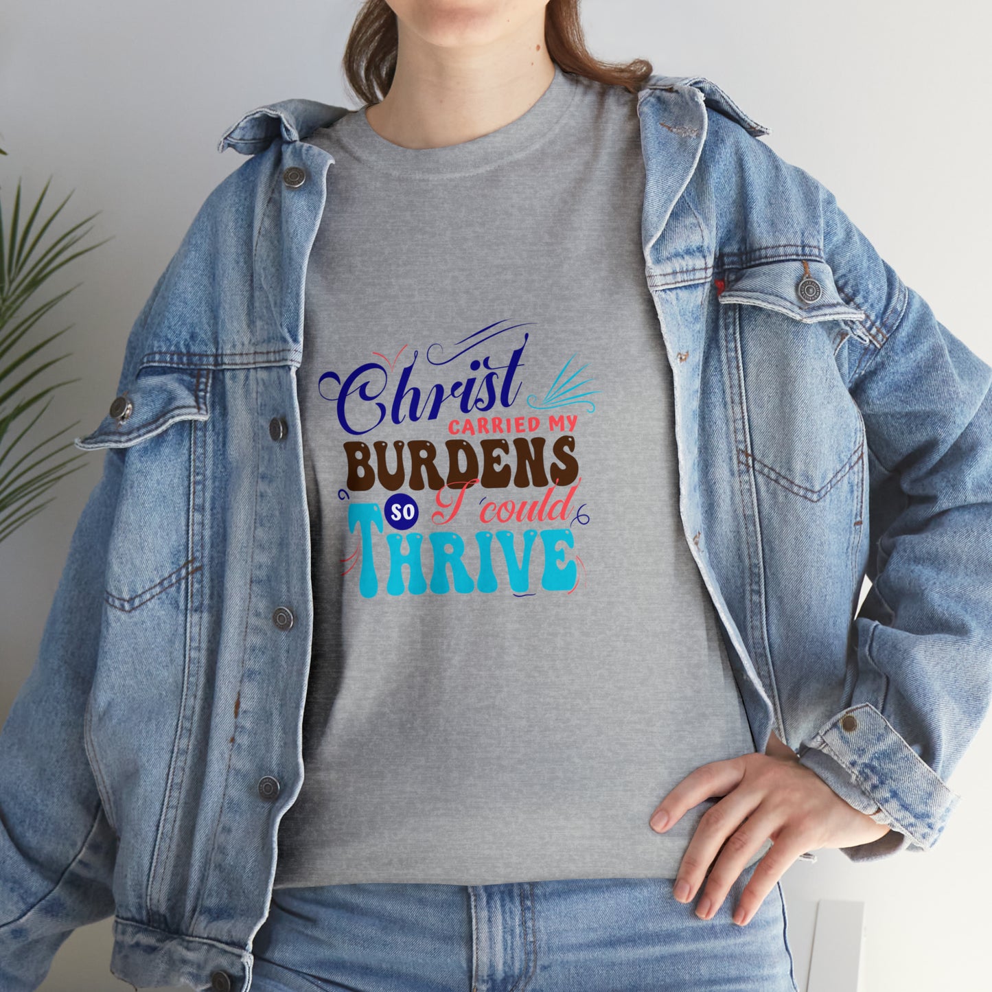 Christ Carried My Burden So I Can Thrive Unisex Heavy Cotton Tee